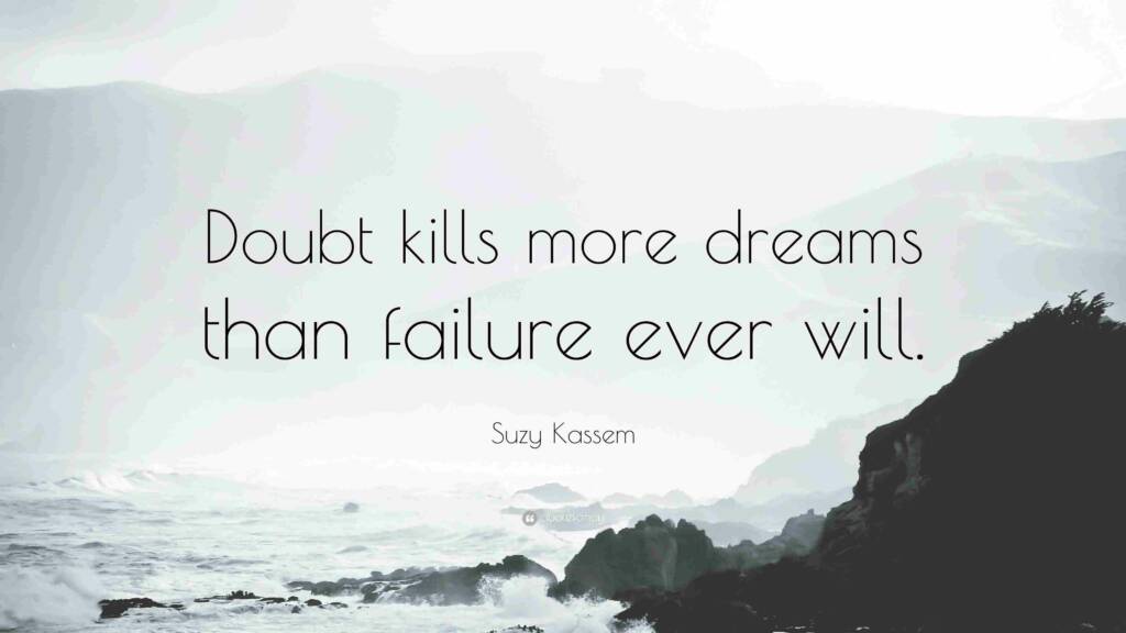 Doubt Kills More Dreams Than Failure
