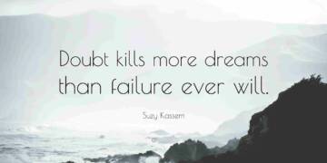 Doubt Kills More Dreams Than Failure