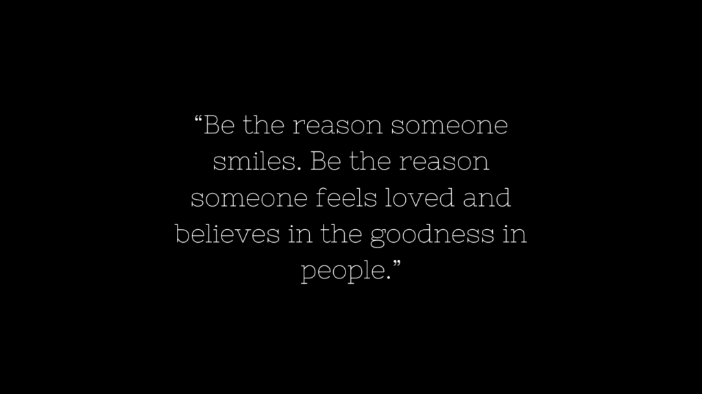 Be the reason someone smiles today Quotes