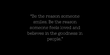 Be the reason someone smiles today Quotes
