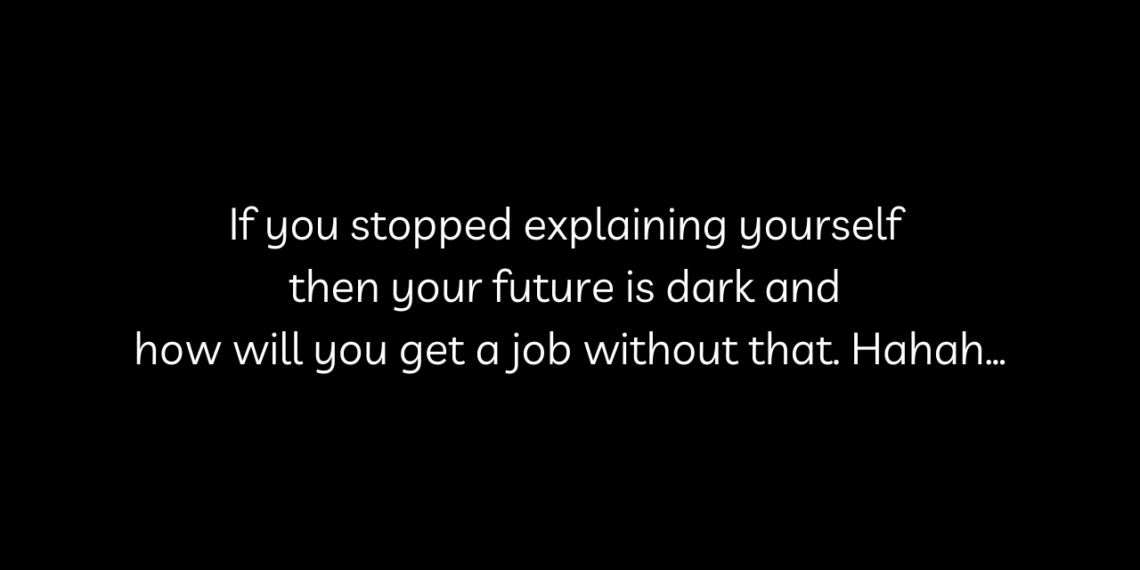 I stopped explaining myself quotes