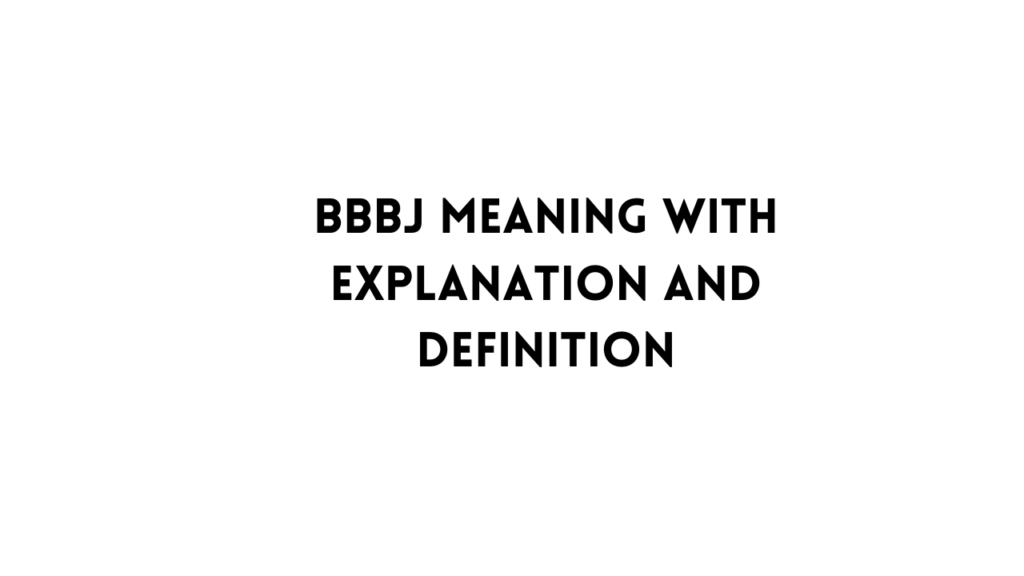 BBBJ meaning