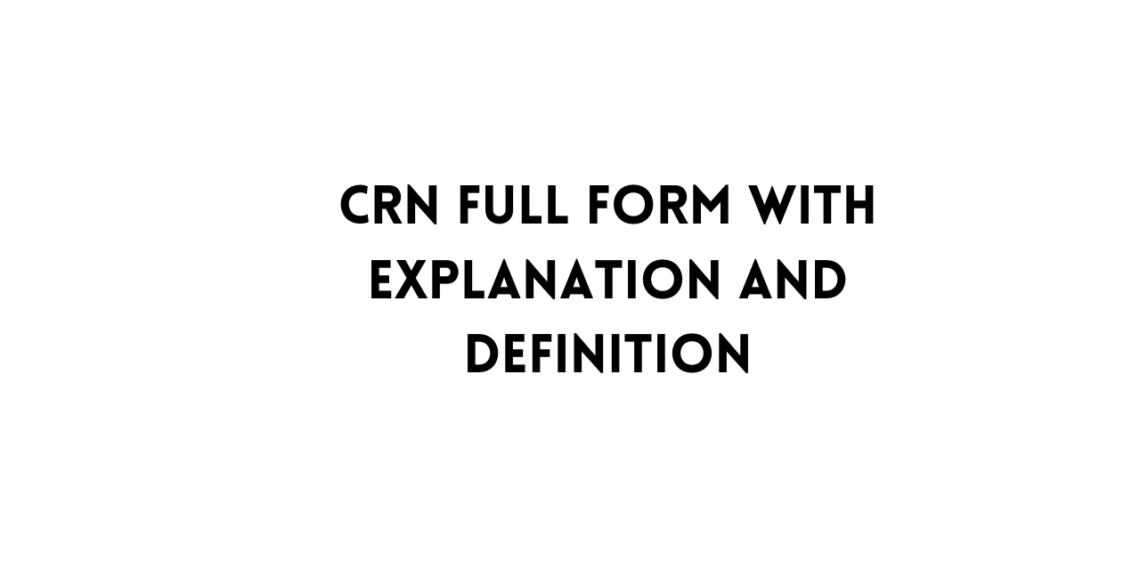 CRN Full Form With Explanation And Definition TFIGlobal CRN Full Form With Explanation And Definition TFIGlobal