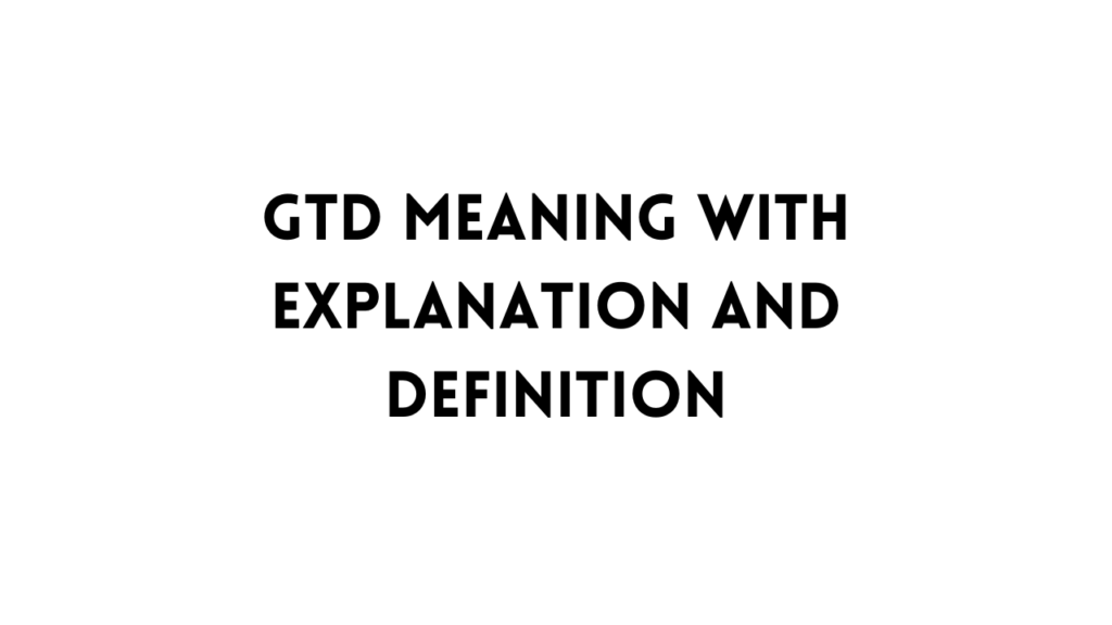 GTD meaning table