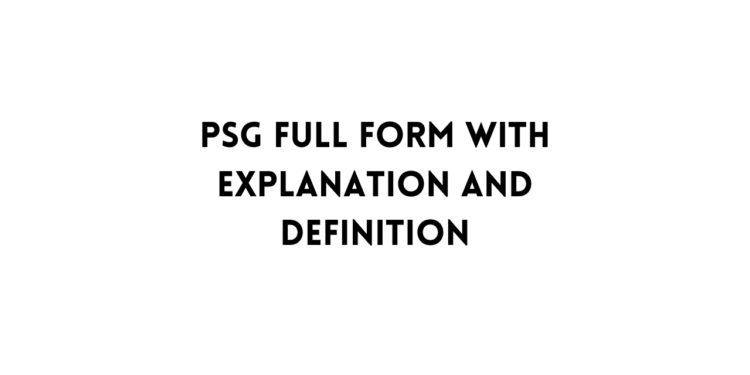 PSG full form in various fields with definition  TFIGlobal