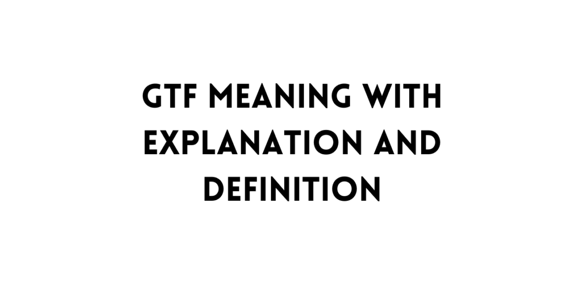 GTF Meaning table