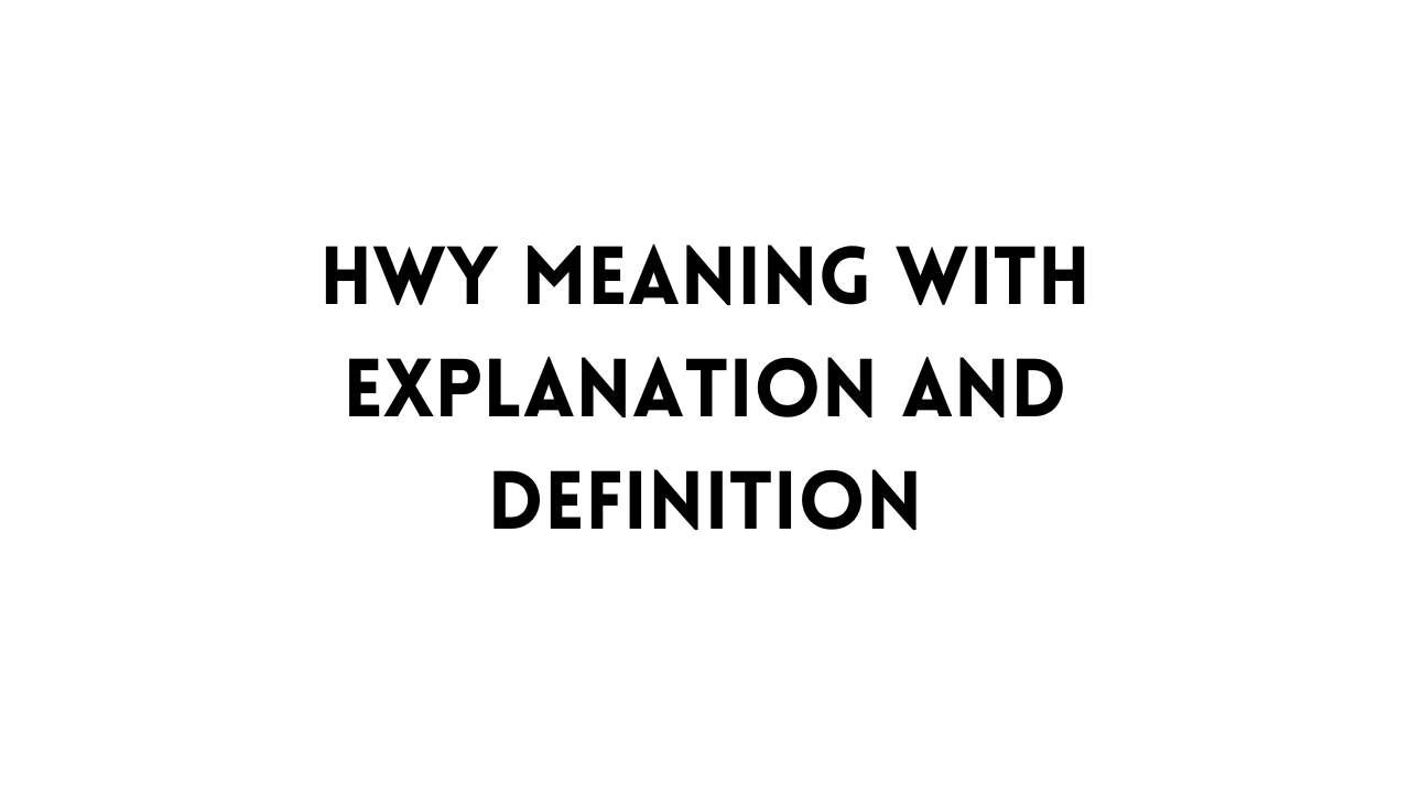 HWY Meaning With Explanation And Definition TFIGlobal