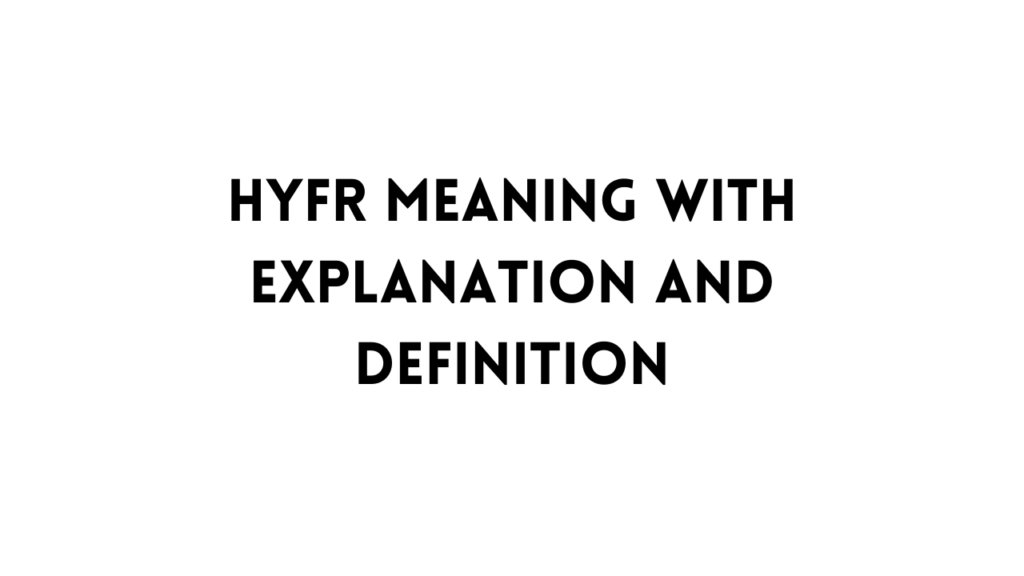 HYFR full form table