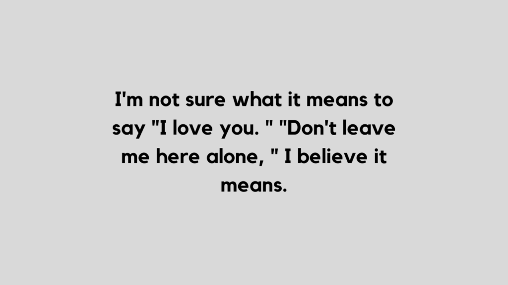 Don't leave me quotes
