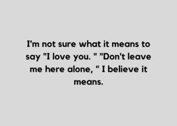 Don't leave me quotes