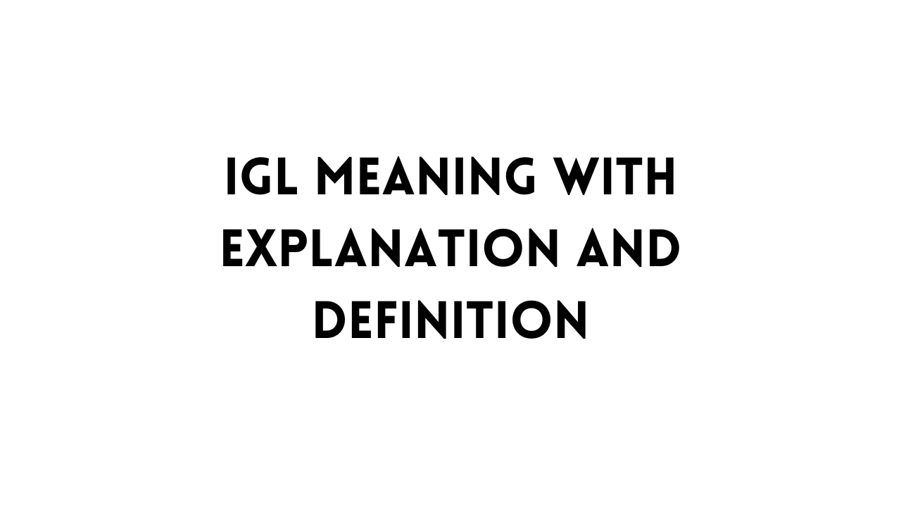 IGL Meaning With Explanation And Definition TFIGlobal