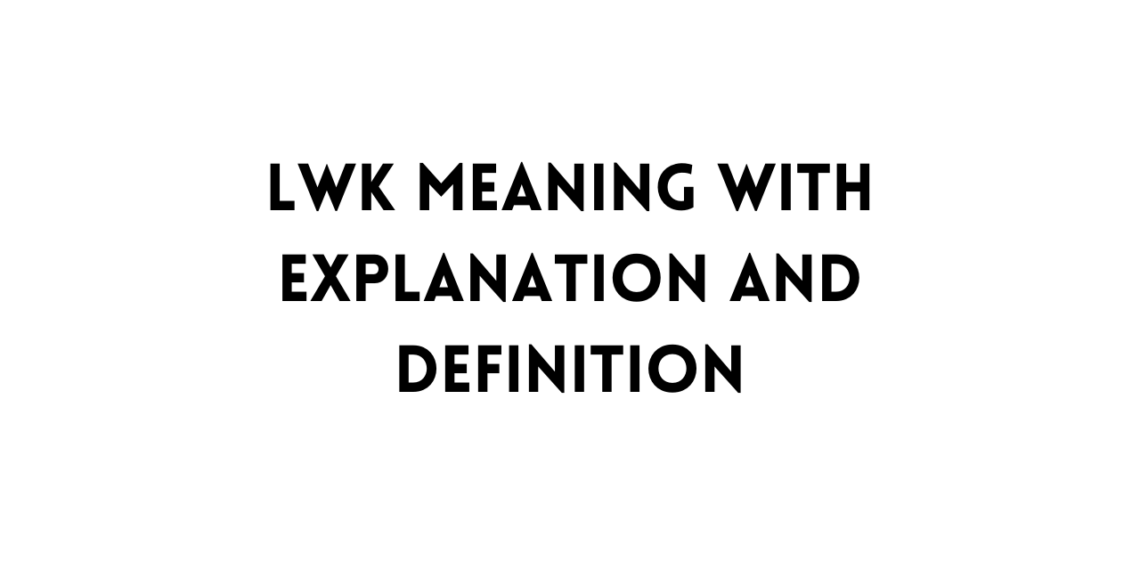 LWK Meaning