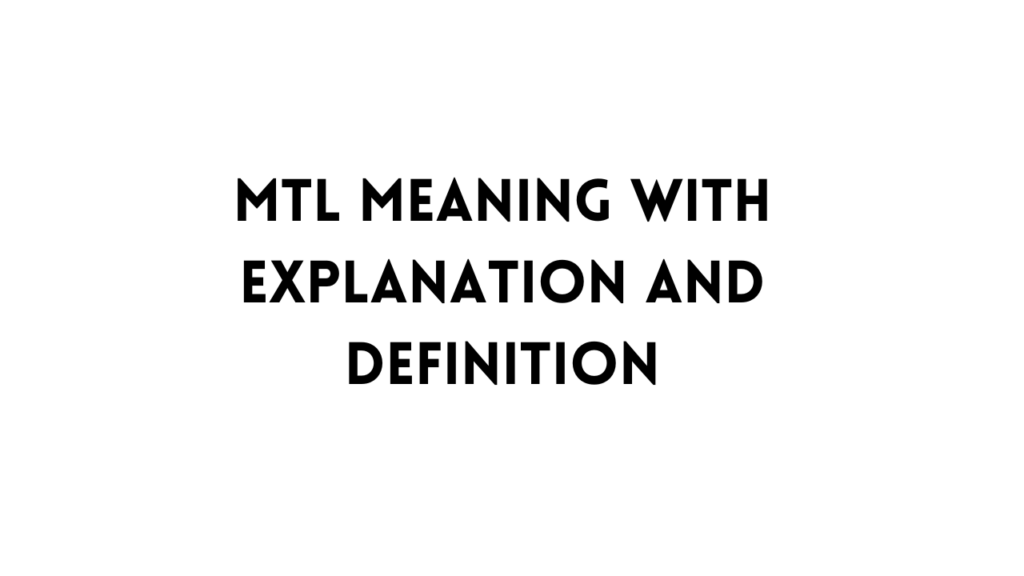 MTL meaning and full form table