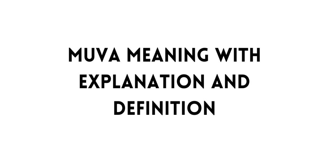 MUVA Meaning (Full form) with Explanation and Definition TFIGlobal