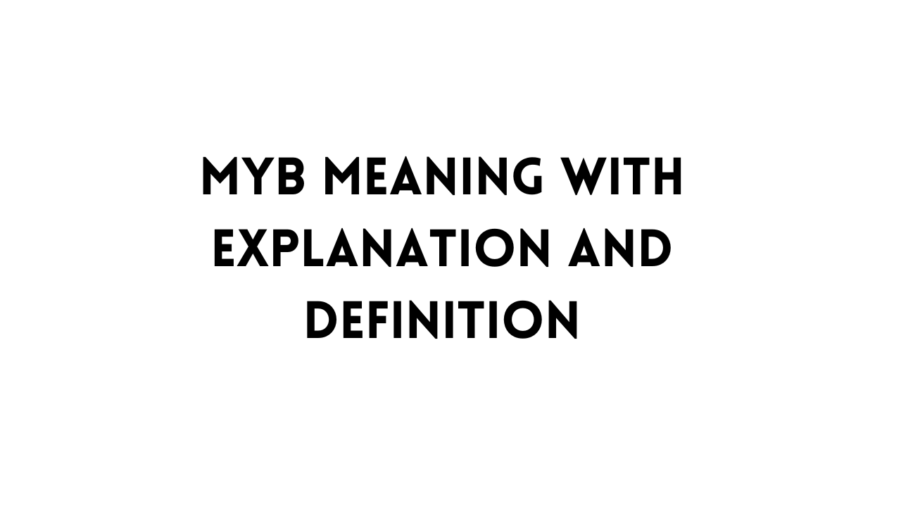 MYB Meaning Full Form With Explanation And Definition TFIGlobal