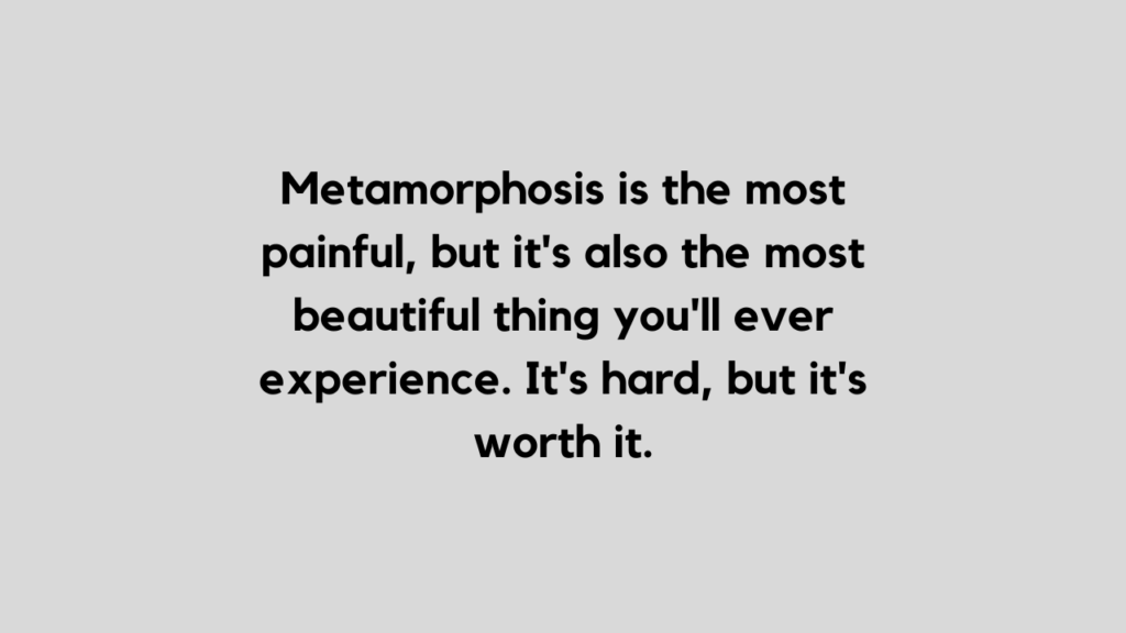 Metamorphosis quote and caption for Instagram