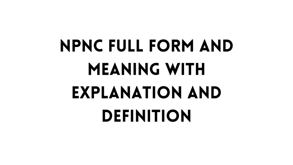 NPNC full form table