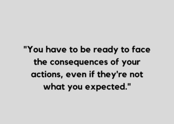 consequences quote and caption