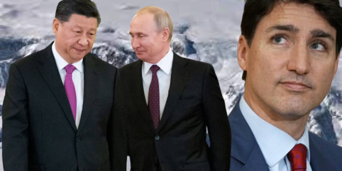 China and Russia are coming for Canada and its ostrich Prime Minister