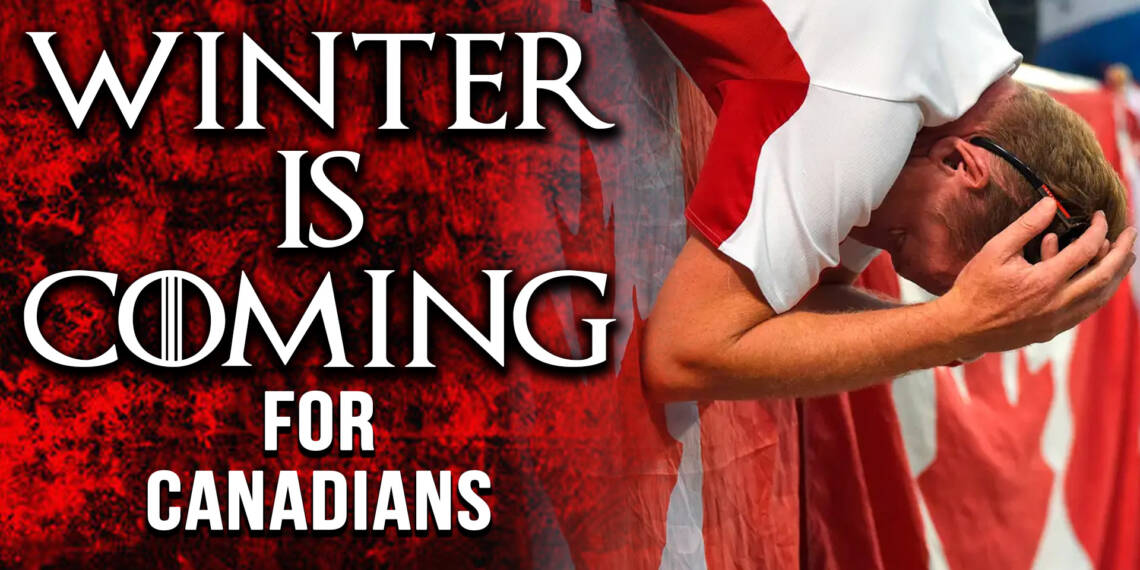 Winter is coming for Canadians and the next 3 months will be the most painful