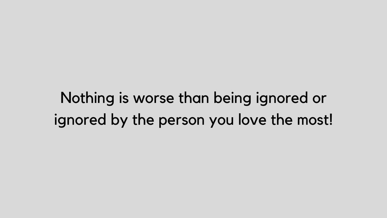 sad quotes about being ignored