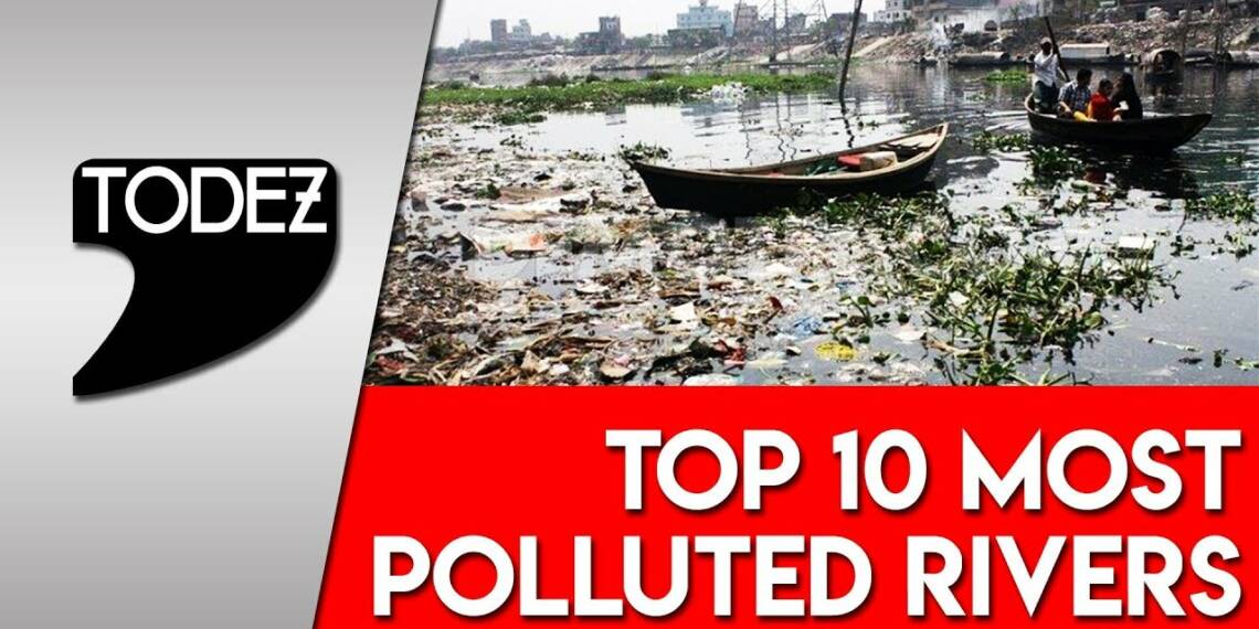 List of 10 most polluted rivers of the world