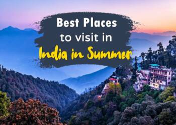Best places to visit in summer holiday in India