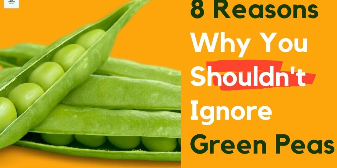 10 Unknown Health Benefits of Green peas
