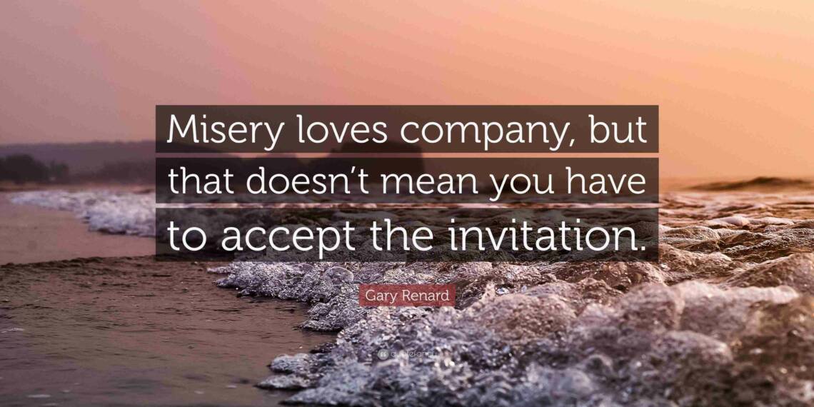Misery loves company quotes