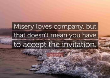Misery loves company quotes