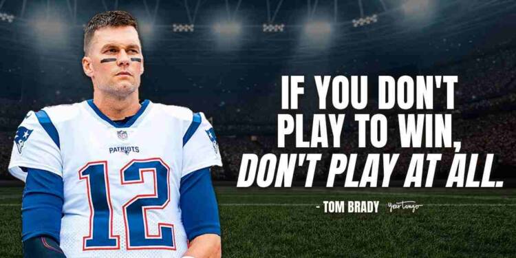 Inspiring Words: 40 Quotes From Tom Brady to Live By - TFIGlobal