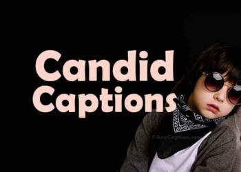 Candid quotes and captions