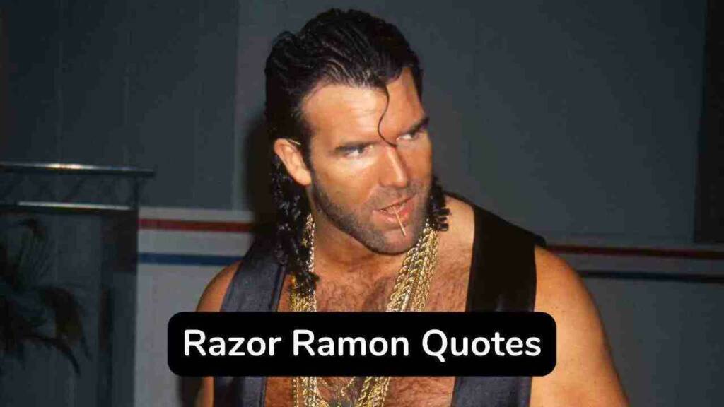Razor Ramon quotes and captions