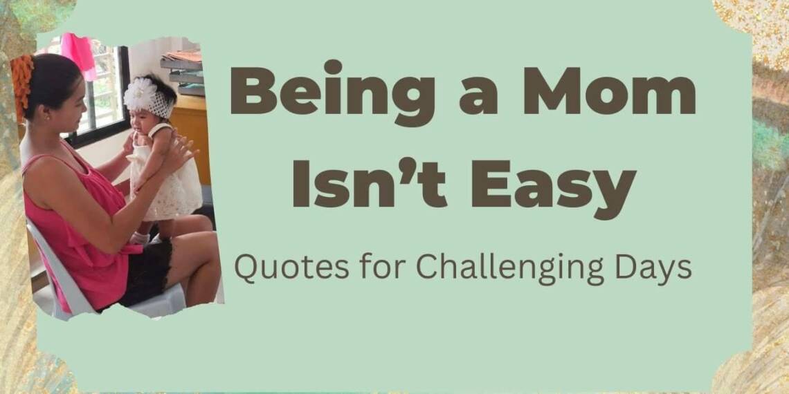 Being A Mom Isn't Easy Quotes
