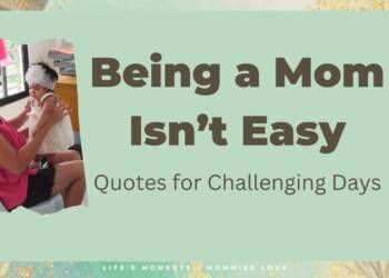 Being A Mom Isn't Easy Quotes