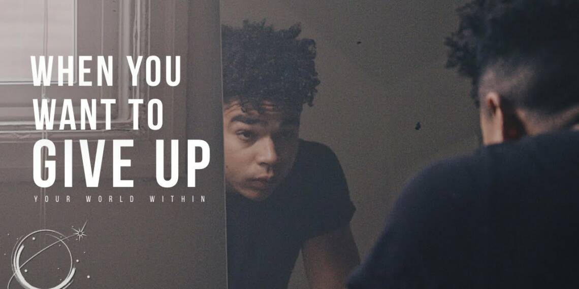 - when you feel like giving up quotes