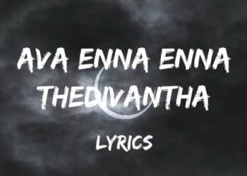 Ava Enna Enna Thedi Vantha Anjala Lyrics