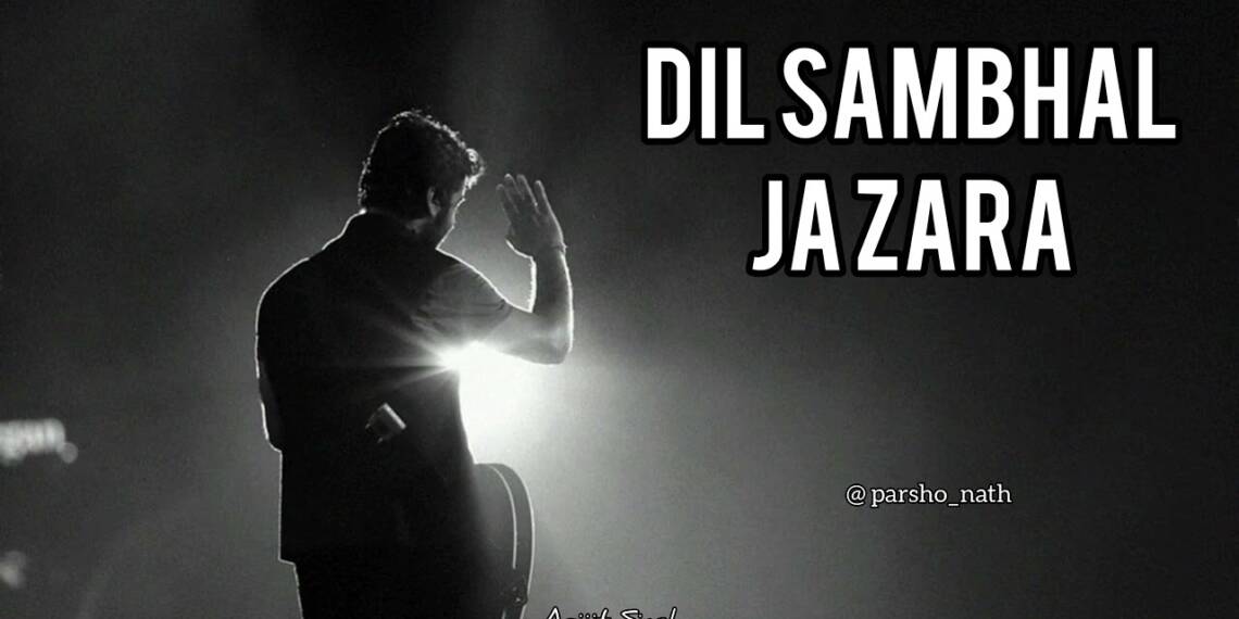 Dil Sambhal Ja Zara lyrics