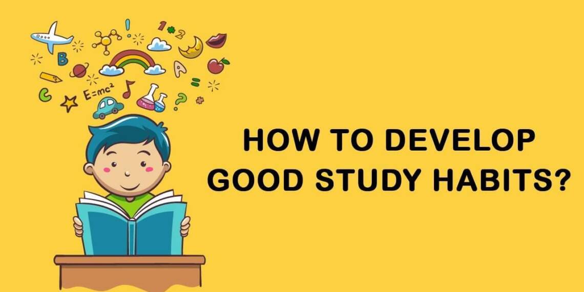 How to Develop Good Study Habits