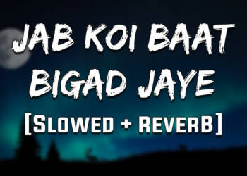 Jab Koi Baat Bigad Jaye Lyrics