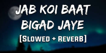 Jab Koi Baat Bigad Jaye Lyrics
