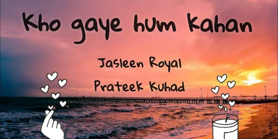 Kho Gaye Hum Kahan Lyrics