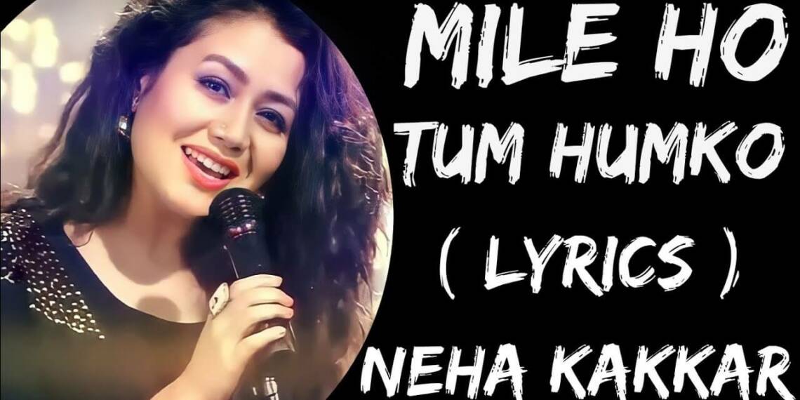 Mile Ho Tum Humko Lyrics