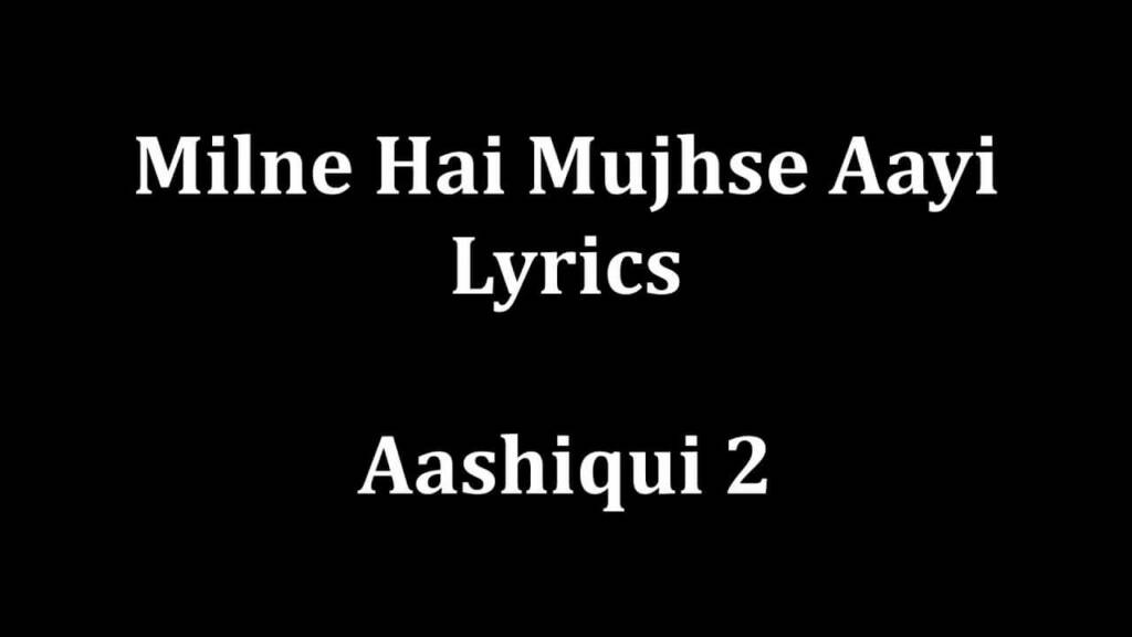 Milne Hai Mujhse Aayi Song Lyrics