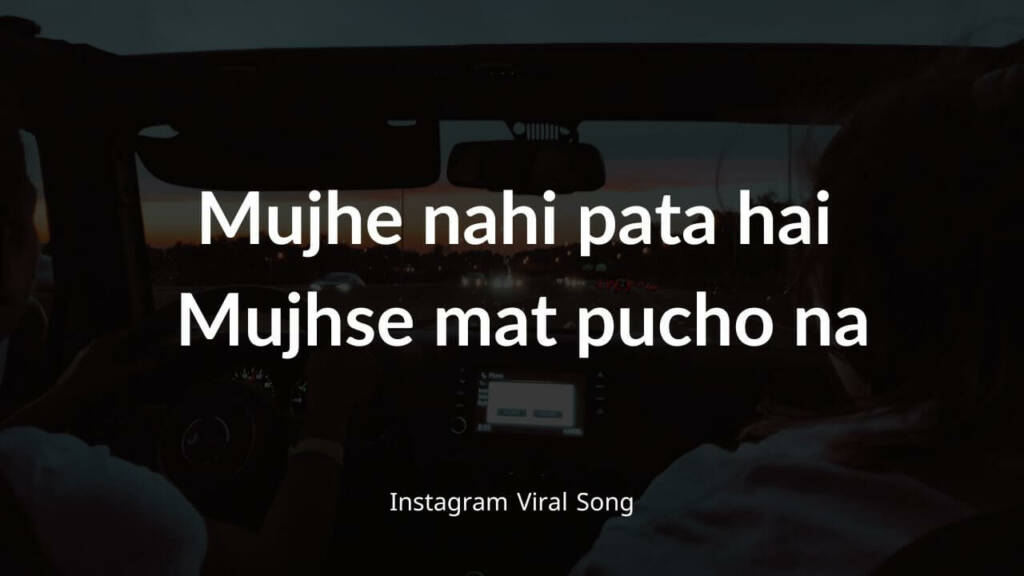 Mujhe Nahi Pata Hai Mujhse Mat Pucho Na Song Lyrics