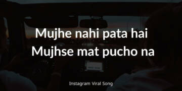 Mujhe Nahi Pata Hai Mujhse Mat Pucho Na Song Lyrics