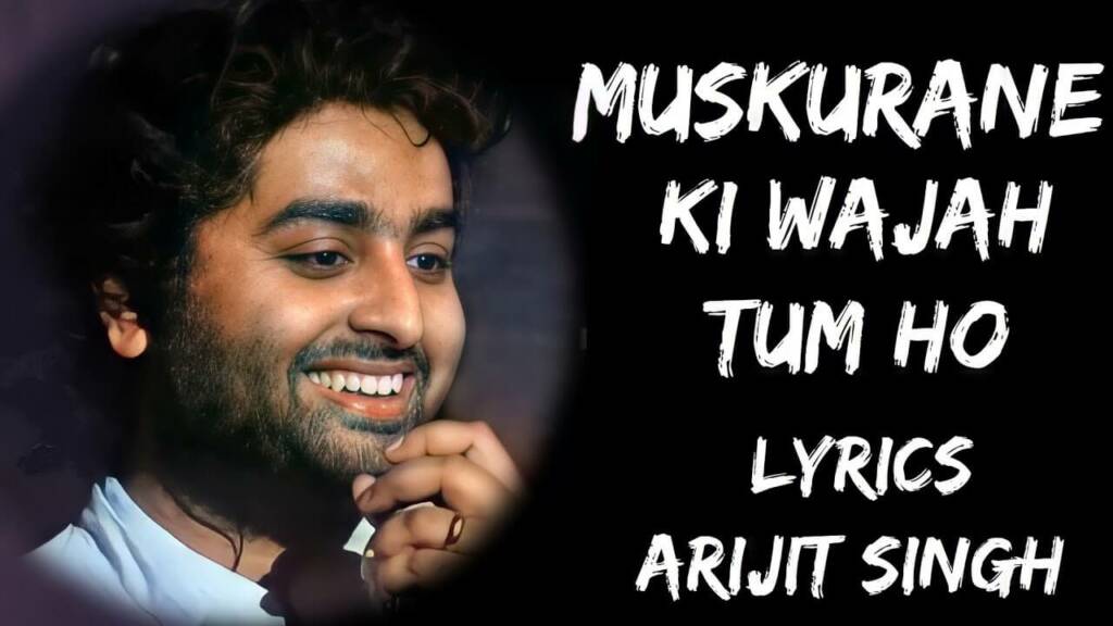 Muskurane Ki Wajah Tum Ho Lyrics