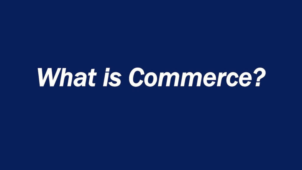 What Is Commerce and Who is Father of Commerce