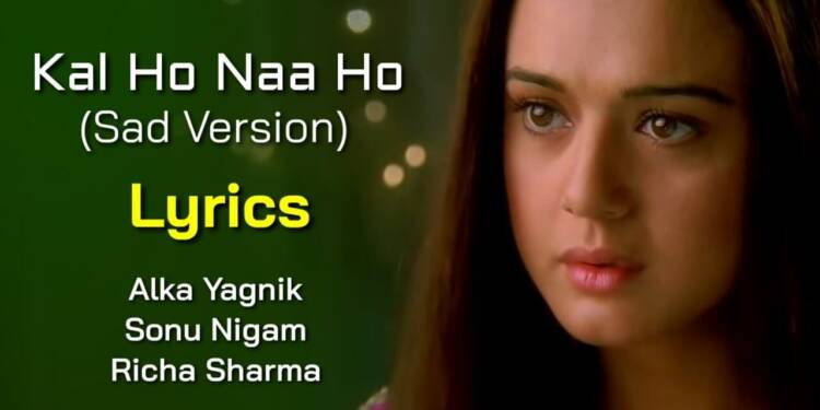 Kal Ho Na Ho Lyrics In English Kal Ho Na Ho Lyrics by Shankar-Ehsaan-Loy & Sonu Nigam - TFIGlobal