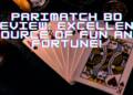 Parimatch BD Review: Excellent Source of Fun and Fortune!